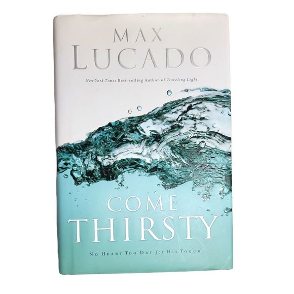 Other - Come thirsty Max Lucado Christian Book reading material